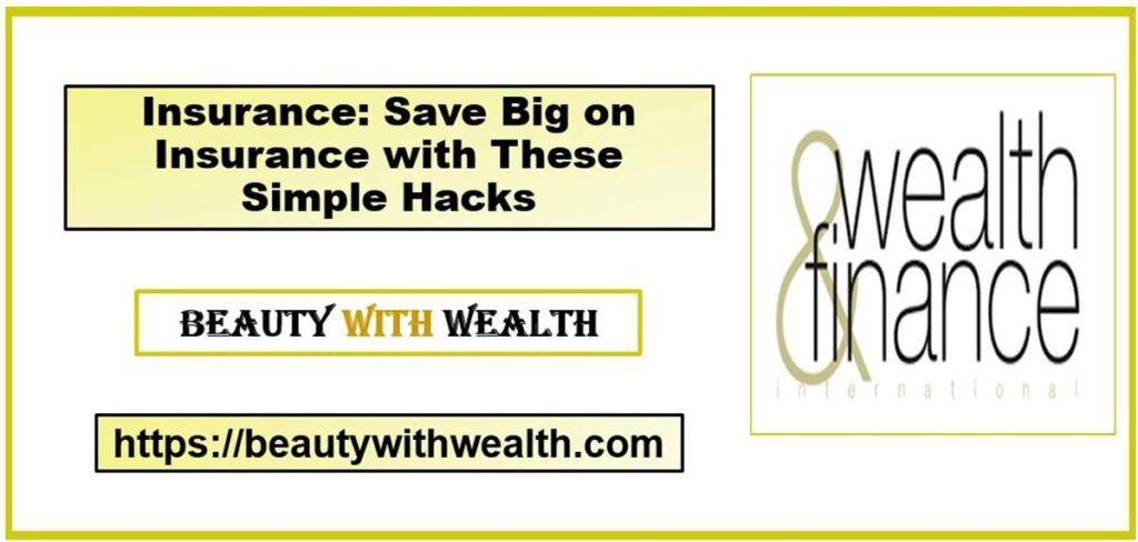 Insurance- Save Big on Insurance with These Simple Hacks in 2025